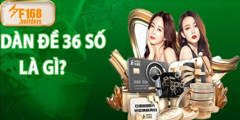Khái niệm về dàn đề 36 số cho người mới Khái niệm về dàn đề 36 số cho người mới